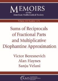 Book Cover for Sums of Reciprocals of Fractional Parts and Multiplicative Diophantine Approximation by Victor Beresnevich, Alan Haynes, Sanju Velani