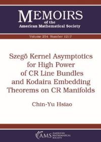 Book Cover for Szego Kernel Asymptotics for High Power of CR Line Bundles and Kodaira Embedding Theorems on CR Manifolds by ChinYu Hsiao, American Mathematical Society