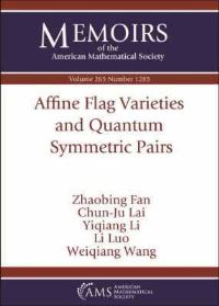 Book Cover for Affine Flag Varieties and Quantum Symmetric Pairs by Zhaobing Fan, ChunJu Lai, Yiqiang Li, Li Luo, Weiqiang Wang, American Mathematical Society