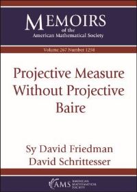 Book Cover for Projective Measure Without Projective Baire by Sy D Friedman, David Schrittesser