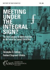 Book Cover for Meeting Under the Integral Sign? by Christopher Hollings, R SiegmundSchultze, Henrik Kragh Sørensen