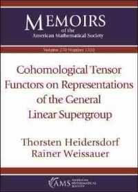 Book Cover for Cohomological Tensor Functors on Representations of the General Linear Supergroup by Thorsten Heidersdorf, Rainer Weissauer