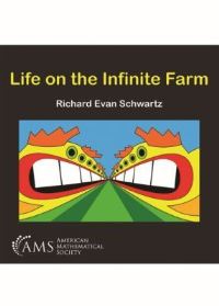 Book Cover for Life on the Infinite Farm by Richard Evan Schwartz