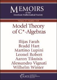 Book Cover for Model Theory of C*-Algebras by Ilijas Farah, Bradd T Hart, Martino Lupini, Leonel Robert, Aaron Tikuisis, Alessandro Vignati, Wilhelm Winter