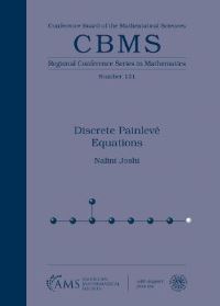 Book Cover for Discrete Painlevé Equations by Nalini Joshi, Conference Board of the Mathematical Sciences, National Science Foundation US