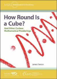 Book Cover for How Round Is a Cube? by James Tanton, Calif Mathematical Sciences Research Institute Berkeley