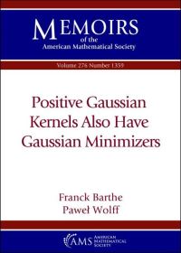 Book Cover for Positive Gaussian Kernels Also Have Gaussian Minimizers by Franck Barthe, Pawel Wolff