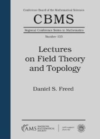 Book Cover for Lectures on Field Theory and Topology by Daniel S Freed, Conference Board of the Mathematical Sciences, American Mathematical Society, National Science Foundation US, NSFCBMS Regional Conference in the Mathematical Sciences on Topological an