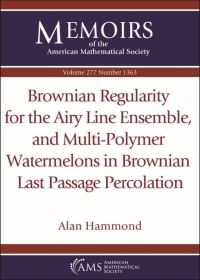 Book Cover for Brownian Regularity for the Airy Line Ensemble, and Multi-Polymer Watermelons in Brownian Last Passage Percolation by Alan Hammond