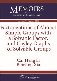 Book Cover for Factorizations of Almost Simple Groups With a Solvable Factor, and Cayley Graphs of Solvable Groups by Cai Heng Li, Binzhou Xia