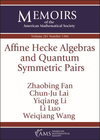 Book Cover for Affine Hecke Algebras and Quantum Symmetric Pairs by Zhaobing Fan, ChunJu Lai, Yiqiang Li, Li Luo, Weiqiang Wang