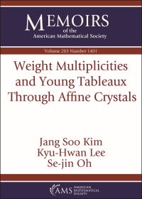 Book Cover for Weight Multiplicities and Young Tableaux Through Affine Crystals by Jang Soo Kim, KyuHwan Lee, Sejin Oh