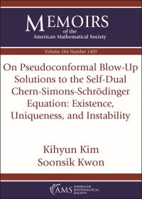 Book Cover for On Pseudoconformal Blow-Up Solutions to the Self-Dual Chern-Simons-Schrodinger Equation by Kihyun Kim, Soonsik Kwon