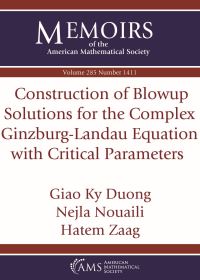 Book Cover for Construction of Blowup Solutions for the Complex Ginzburg-Landau Equation With Critical Parameters by Giao Ky Duong, Nejla Nouaili, Hatem Zaag