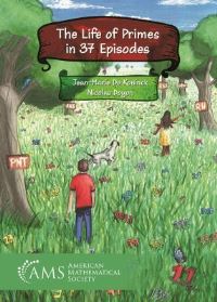 Book Cover for The Life of Primes in 37 Episodes by JM De Koninck, Nicolas Doyon