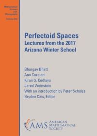 Book Cover for Perfectoid Spaces by Bhargav Bhatt, Ana Caraiani, Kiran S Kedlaya, Peter Scholze