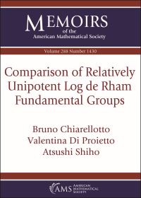 Book Cover for Comparison of Relatively Unipotent Log De Rham Fundamental Groups by Bruno Chiarellotto, Valentina Di Proietto, Atsushi Shiho