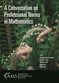 Book Cover for A Conversation on Professional Norms in Mathematics by Mathilde GerbelliGauthier, Pamela E Harris, Michael A Hill, Dagan Karp, Emily Riehl