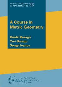Book Cover for A Course in Metric Geometry by Dmitri Burago, Yuri Burago, Sergei Ivanov