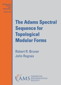 Book Cover for The Adams Spectral Sequence for Topological Modular Forms by R R Bruner, John Rognes