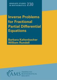 Book Cover for Inverse Problems for Fractional Partial Differential Equations by Barbara Kaltenbacher, William Rundell