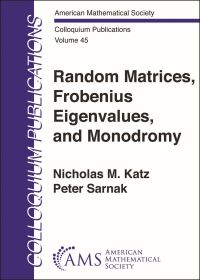 Book Cover for Random Matrices, Frobenius Eigenvalues, and Monodromy by Nicholas M Katz, Peter Sarnak