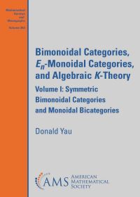 Book Cover for Bimonoidal Categories, En-Monoidal Categories, and Algebraic K-Theory. Volume I Symmetric Bimonoidal Categories and Monoidal Bicategories by Donald Y Yau