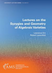 Book Cover for Lectures on the Syzygies and Geometry of Algebraic Varieties by Lawrence Ein, R Lazarsfeld