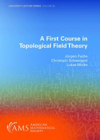 Book Cover for A First Course in Topological Field Theory by Jürgen Fuchs, Christoph Schweigert, Lukas Woike