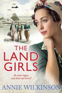 Book Cover for The Land Girls by Annie Wilkinson