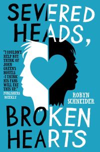 Book Cover for Severed Heads, Broken Hearts by Robyn Schneider