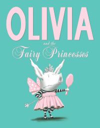Book Cover for Olivia and the Fairy Princesses by Ian Falconer