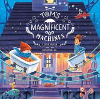 Book Cover for Tom's Magnificent Machines by Linda Sarah