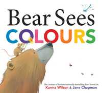 Book Cover for Bear Sees Colours by Karma Wilson