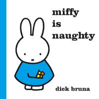 Book Cover for Miffy Is Naughty by Dick Bruna