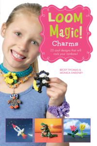 Book Cover for Loom Magic. Charms by Becky Thomas, Monica Sweeney, Neary Alguard