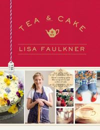 Book Cover for Tea & Cake With Lisa Faulkner by Lisa Faulkner