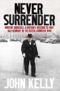 Book Cover for Never Surrender by John Kelly
