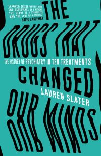 Book Cover for The Drugs That Changed Our Minds by Lauren Slater