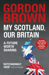 Book Cover for My Scotland, Our Britain by Gordon Brown