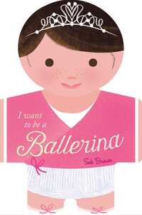 Book Cover for I Want to Be a Ballerina by Sebastien Braun