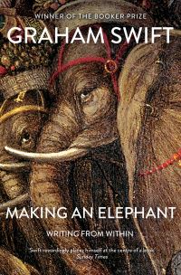 Book Cover for Making an Elephant by Graham Swift