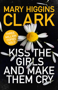 Book Cover for Kiss the Girls and Make Them Cry by Mary Higgins Clark