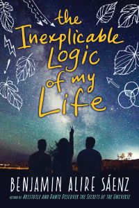 Book Cover for The Inexplicable Logic of My Life by Benjamin Alire Sáenz