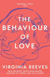 Book Cover for The Behaviour of Love by Virginia Reeves