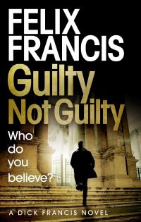 Book Cover for Guilty, Not Guilty by Felix Francis
