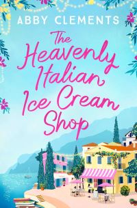 Book Cover for The Heavenly Italian Ice Cream Shop by Abby Clements