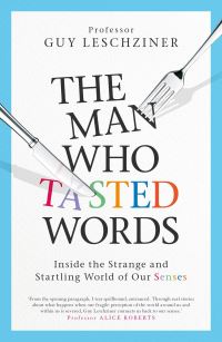 Book Cover for The Man Who Tasted Words by Guy Leschziner