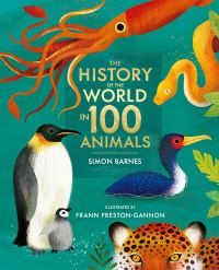 Book Cover for The History of the World in 100 Animals by Simon Barnes