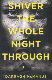 Book Cover for Shiver the Whole Night Through by Darragh McManus